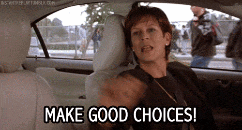 make good choices. gif -